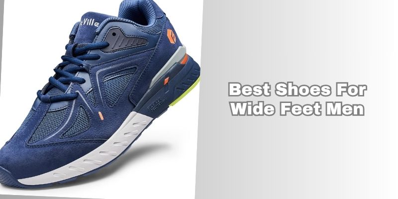 best shoes for wide feet men