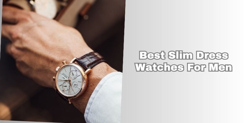 best slim dress watches for men