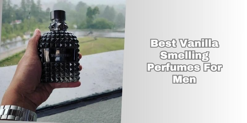 best vanilla smelling perfumes for men