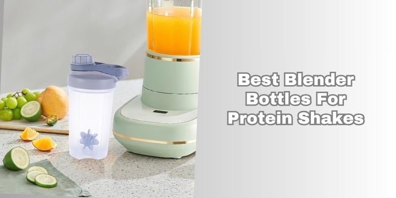 best blender bottles for protein shakes