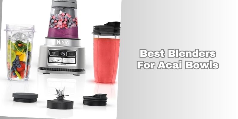 best blenders for acai bowls