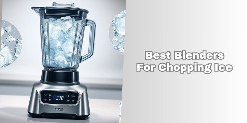 best blenders for chopping ice
