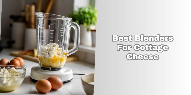 best blenders for cottage cheese