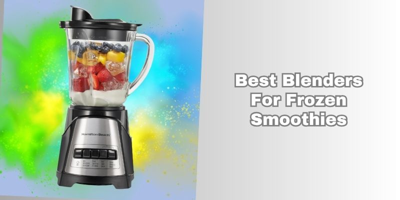 best blenders for frozen smoothies