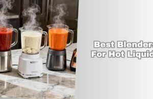 Top 5 Best Blenders For Hot Liquids Of 2026 best blenders for hot liquids