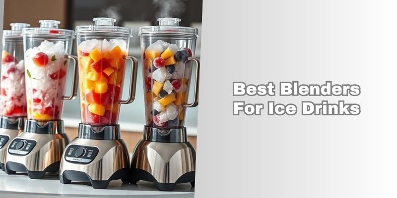 best blenders for ice drinks
