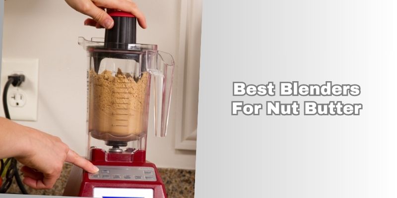 best blenders for nut butter