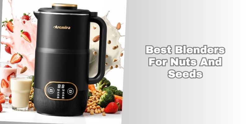 best blenders for nuts and seeds