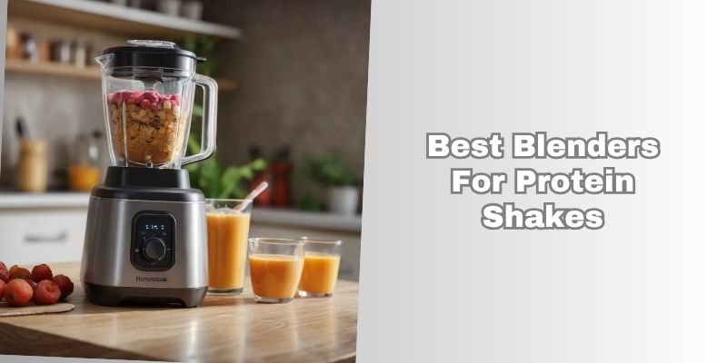 best blenders for protein shakes