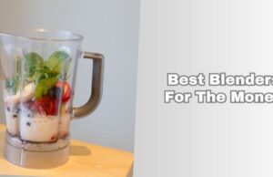 Our 3 Best Blenders For The Money – Top Picks Of 2026 best blenders for the money