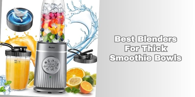 best blenders for thick smoothie bowls