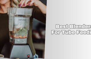 Our 8 Best Blenders For Tube Feeding 2026: Top Picks best blenders for tube feeding