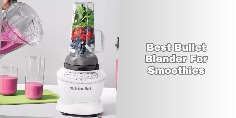 best bullet blender for smoothies