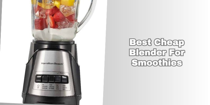 best cheap blender for smoothies