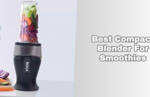 The 9 Best Compact Blender For Smoothies Of 2026 best compact blender for smoothies