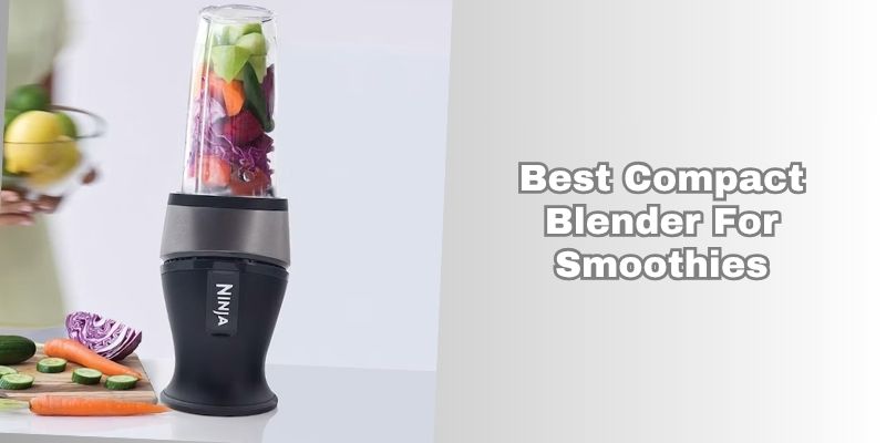 best compact blender for smoothies