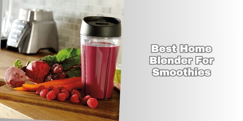 best home blender for smoothies