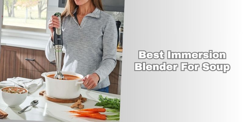best immersion blender for soup