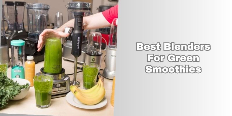 best blenders for green smoothies