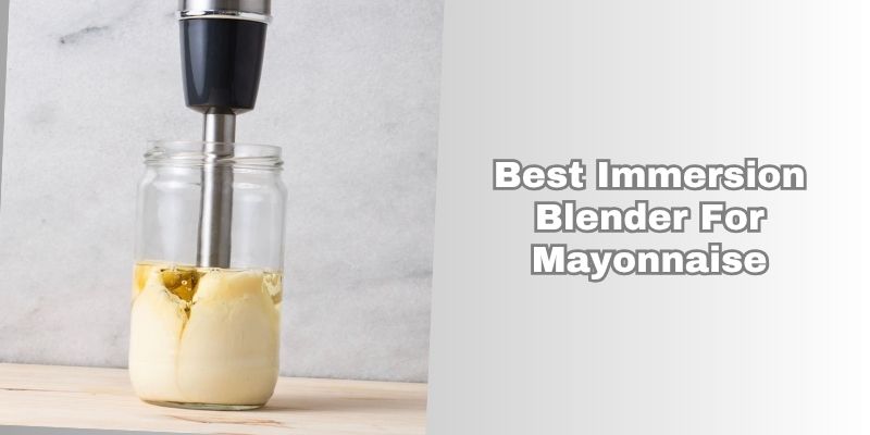 best immersion blender for mayonnaise