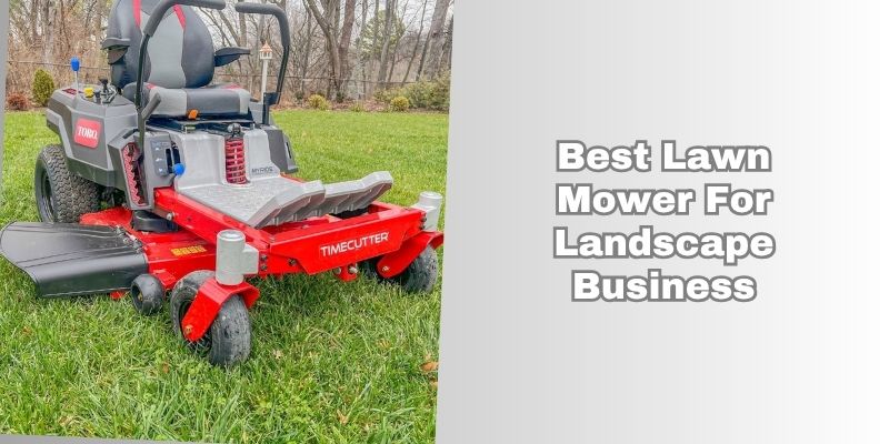 best lawn mower for landscape business