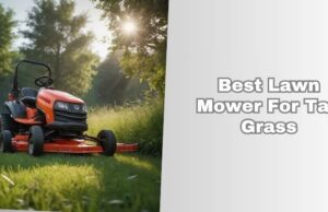 3 Best Lawn Mower For Tall Grass (2026), Tested and Reviewed best lawn mower for tall grass