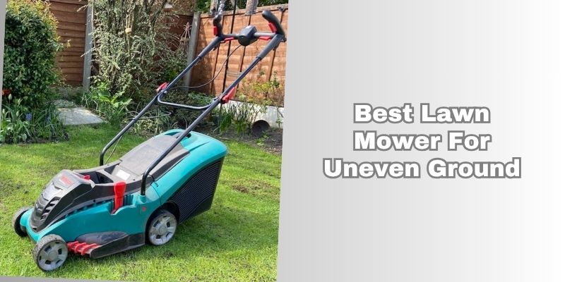 best lawn mower for uneven ground