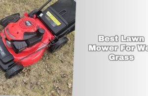 The 7 Best Lawn Mower For Wet Grass (2026), Tested and Reviewed best lawn mower for wet grass